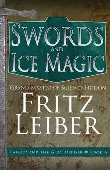 Swords and Ice Magic, Paperback/Fritz Leiber