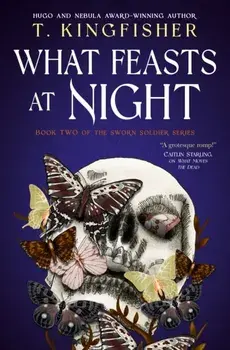 Sworn Soldier - What Feasts at Night, Paperback/T. Kingfisher