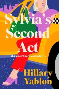 Sylvia's Second Act. The hilarious, heartwarming and utterly feel-good read for 2024!, Hardback/Hillary Yablon