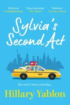 Sylvia's Second Act. The hilarious, heartwarming and utterly feel-good read for 2025!, Paperback/Hillary Yablon