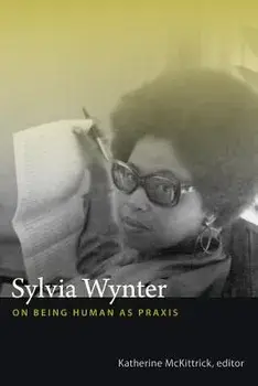 Sylvia Wynter: On Being Human as Praxis, Paperback/Katherine McKittrick