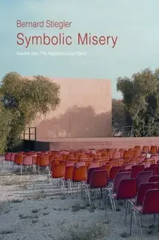 Symbolic Misery, Volume 1: The Hyperindustrial Epoch, Paperback/Bernard Stiegler