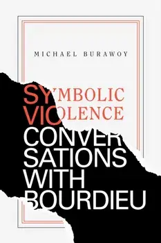 Symbolic Violence. Conversations with Bourdieu, Paperback/Michael Burawoy