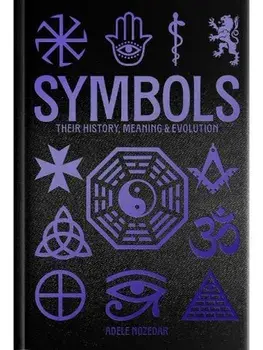 Symbols: Their History, Meaning & Evolution. Deluxe Slipcase Edition, Hardback/Adele Nozedar