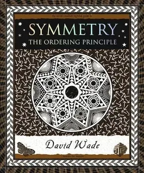 Symmetry: The Ordering Principle, Paperback/David Wade