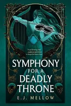 Symphony for a Deadly Throne, Paperback/E.J. Mellow