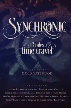Synchronic: 13 Tales of Time Travel, Paperback/Isaac Hooke