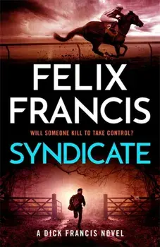 Syndicate. The breakneck new 2024 thriller from the master of the racing thriller, Hardback/Felix Francis