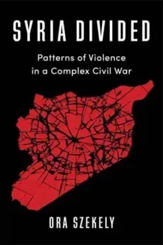 Syria Divided. Patterns of Violence in a Complex Civil War, Paperback/***