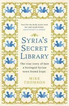 Syria's Secret Library, Hardcover/Mike Thomson