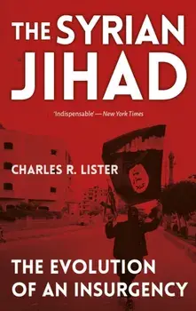 Syrian Jihad. The Evolution of an Insurgency, Paperback/Charles Lister