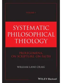 Systematic Philosophical Theology, Volume 1. Prolegomena, On Scripture, On Faith, Hardback/***