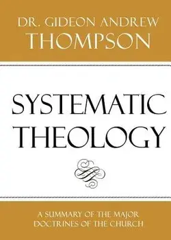 Systematic Theology, Paperback/Dr Gideon Andrew Thompson