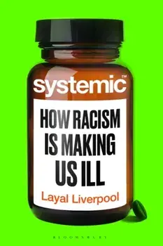 Systemic. How Racism Harms Health – and What We Can Do About It, Unabridged ed, Paperback/Dr Layal Liverpool