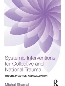 Systemic Interventions for Collective and National Trauma. Theory, Practice, and Evaluation, Paperback/***