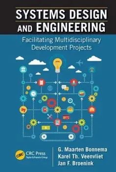 Systems Design and Engineering. Facilitating Multidisciplinary Development Projects, Paperback/Jan F. Broenink