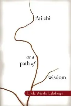 T'Ai Chi as a Path of Wisdom, Paperback/Linda Myoki Lehrhaupt