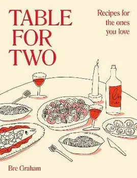 Table for Two. Recipes for the Ones You Love, Hardback/Bre Graham