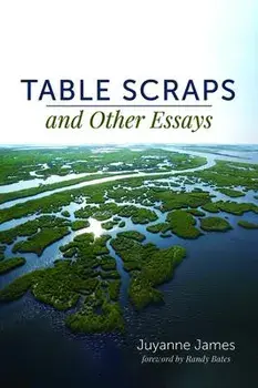 Table Scraps and Other Essays, Paperback/Juyanne James