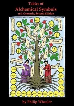 Tables of Alchemical Symbols and Gematria Second Edition, Paperback/Philip N. Wheeler