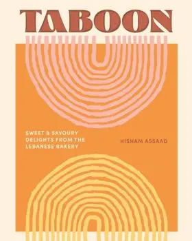 Taboon. Sweet and Savoury Delights from the Lebanese Bakery, Hardback/Hisham Assaad