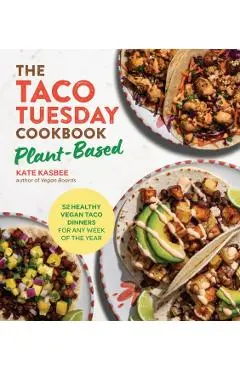 Taco Tuesday Cookbook: Plant-Based - Kate Kasbee