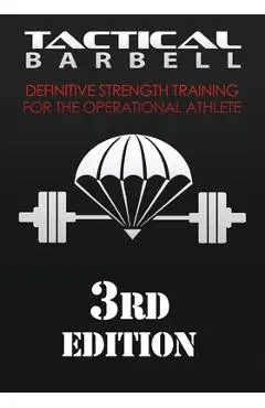Tactical Barbell: Definitive Strength Training for the Operational Athlete - K. Black