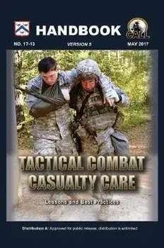 Tactical Combat Casualty Care Handbook, Version 5, Paperback/U. S. Army