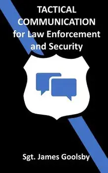 Tactical Communication: De-Escalation Techniques for Law Enforcement, Paperback/James Goolsby