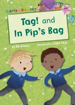 Tag! and In Pip's Bag (Early Reader), Paperback/Jill Atkins