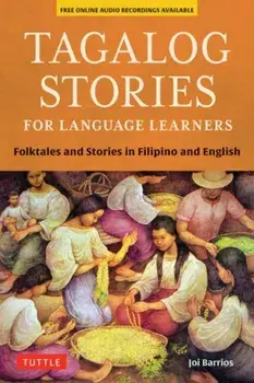 Tagalog Stories for Language Learners: Folktales and Stories in Filipino and English (Free Online Audio), Paperback/Joi Barrios