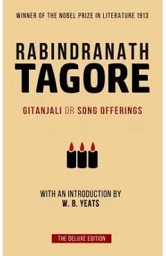 Tagore: Gitanjali or Song Offerings: Introduced by W. B. Yeats - Rabindranath Tagore