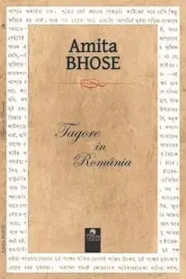 Tagore in Romania/Amita Bhose