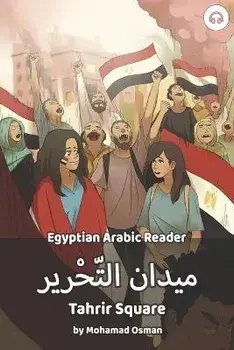 Tahrir Square: Egyptian Arabic Reader, Paperback/Mohamad Osman