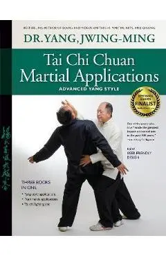 Tai Chi Chuan Martial Applications: Advanced Yang Style - Jwing-ming Yang