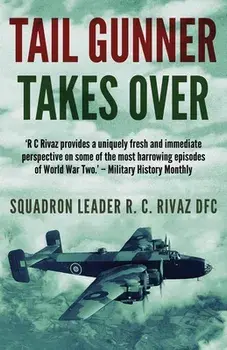 Tail Gunner Takes Over: The Sequel to Tail Gunner, Paperback/R. C. Rivaz
