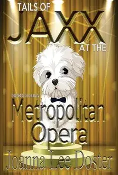 Tails of Jaxx at the Metropolitan Opera, Hardcover/Joanna Lee Doster