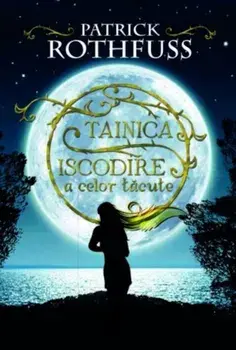 Tainica iscodire a celor tacute/Patrick Rothfus