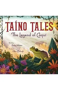 Taíno Tales: The Legend of Coquí - Vicky Weber