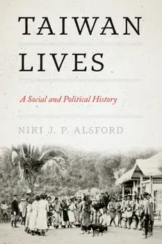 Taiwan Lives. A Social and Political History, Paperback/Niki J. P. Alsford
