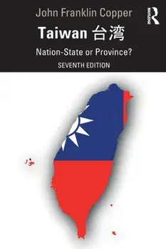 Taiwan. Nation-State or Province?, 7 New edition, Paperback/John Franklin Copper