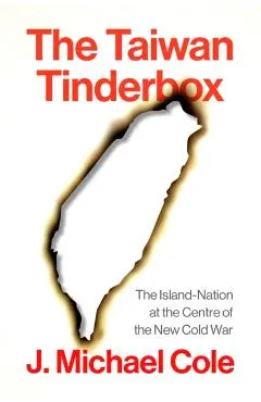 Taiwan Tinderbox - J. Michael Cole
