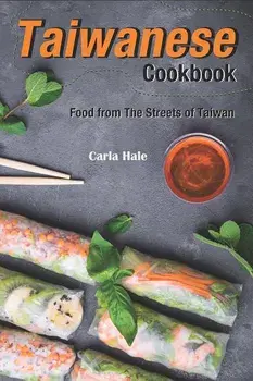 Taiwanese Cookbook: Food from the Streets of Taiwan, Paperback/Carla Hale