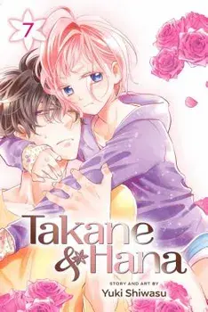 Takane & Hana, Vol. 7, Paperback/Yuki Shiwasu