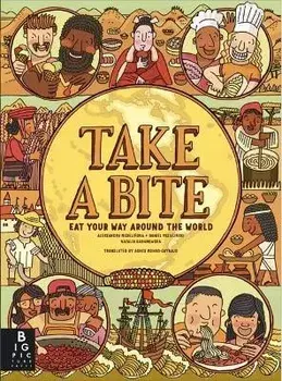 Take a Bite. Eat Your Way Around the World, Hardback/Aleksandra and Daniel Mizielinski