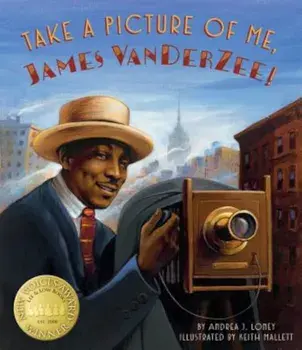 Take a Picture of Me, James Van Der Zee!, Hardcover/Andrea J. Loney