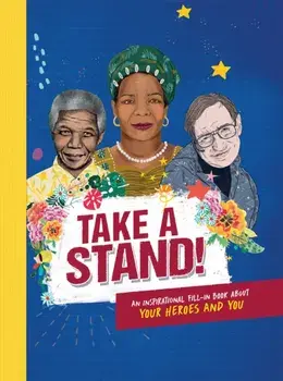 Take A Stand. An inspirational fill-in book about your heroes and you, Hardback/Caroline Rowlands
