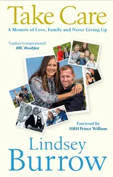 Take Care. A Memoir of Love, Family & Never Giving Up, Hardback/Lindsey Burrow