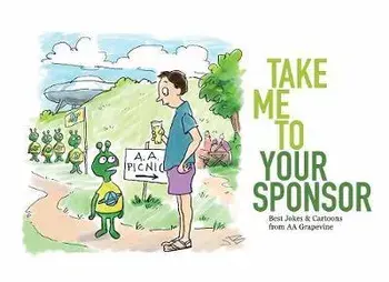 Take Me to Your Sponsor: Best Jokes & Cartoons from AA Grapevine, Paperback/Aa Grapevine