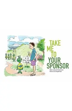 Take Me to Your Sponsor: Best Jokes & Cartoons from AA Grapevine - Aa Grapevine